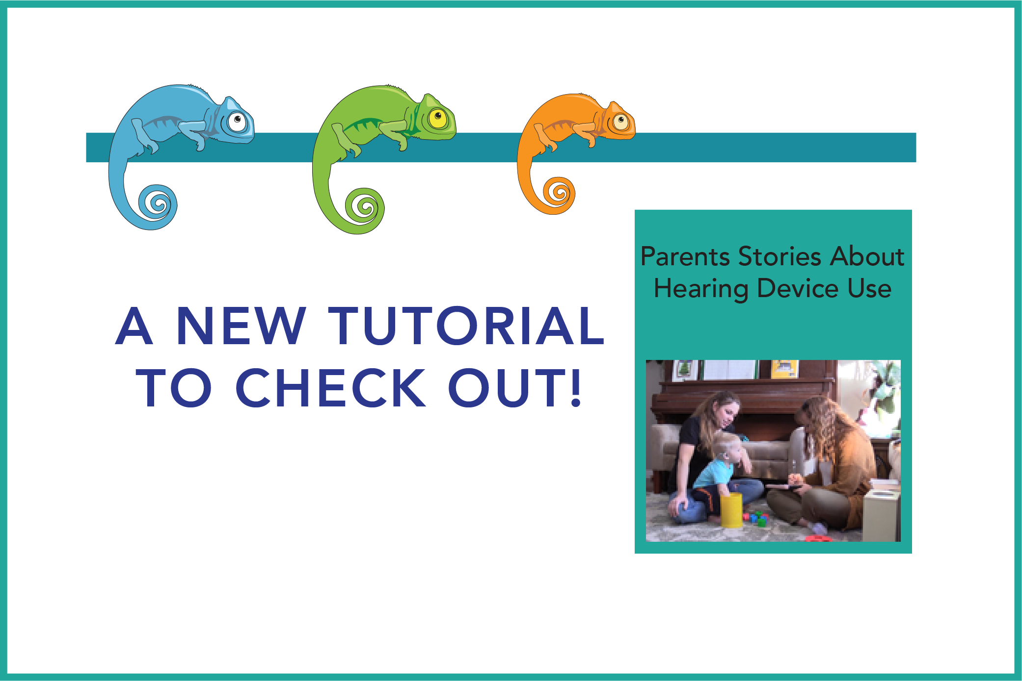 New Tutorials to Check Out! Parents Stories About Hearing Device Use